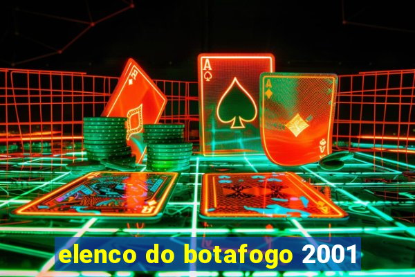 elenco do botafogo 2001